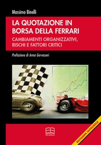 La quotazione in borsa della Ferrari. Cambiamenti organizzativi, rischi e fattori critici - Librerie.coop