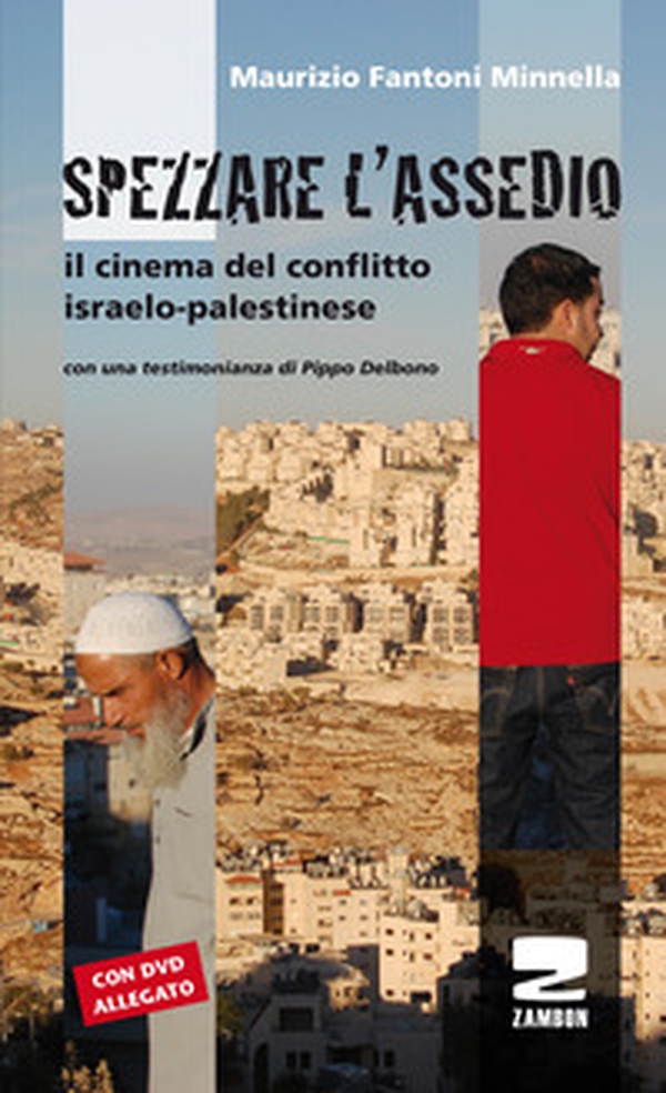 Spezzare l'assedio. Il cinema del conflitto israelo-palestinese - Librerie.coop Spezzare l'assedio. Il cinema del conflitto israelo-palestinese - Librerie.coop