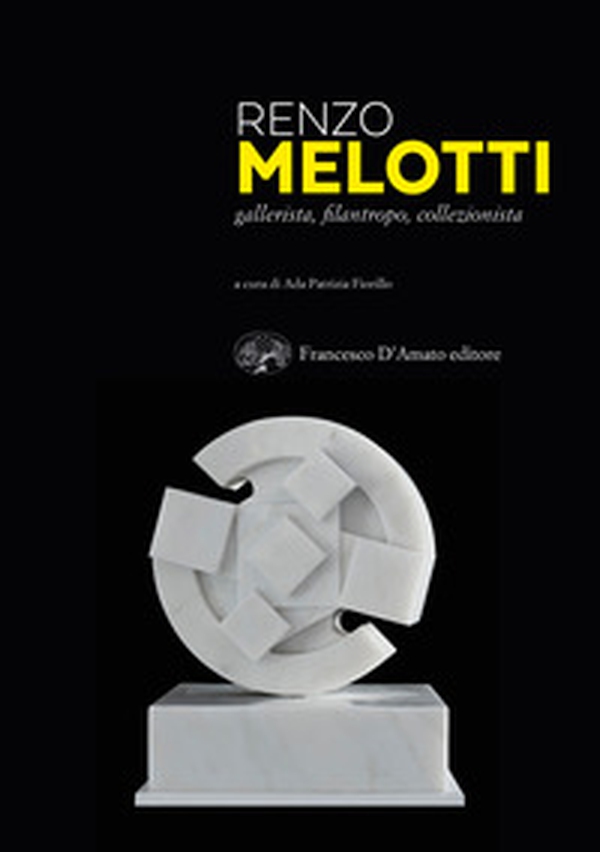 Renzo Melotti. Gallerista, filantropo, collezionista - Librerie.coop Renzo Melotti. Gallerista, filantropo, collezionista - Librerie.coop