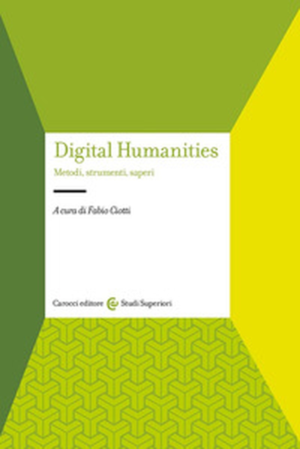 Digital humanities. Metodi, strumenti, saperi - Librerie.coop Digital humanities. Metodi, strumenti, saperi - Librerie.coop