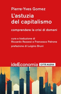 L'astuzia del capitalismo. Comprendere la crisi di domani - Librerie.coop