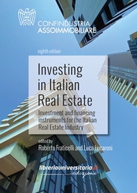 Investing in Italian Real Estate. Investment and financing instruments for the Italian Real Estate Industry - Librerie.coop