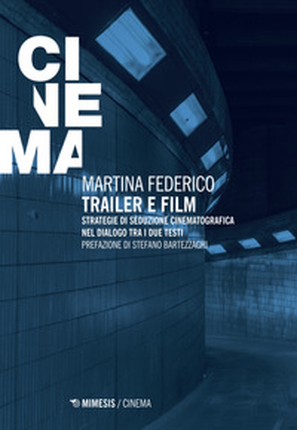 Trailer e film. Strategie di seduzione cinematografica nel dialogo tra i due testi - Librerie.coop Trailer e film. Strategie di seduzione cinematografica nel dialogo tra i due testi - Librerie.coop
