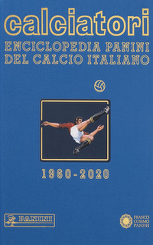 Calciatori. Enciclopedia Panini del calcio italiano - Librerie.coop Calciatori. Enciclopedia Panini del calcio italiano - Librerie.coop