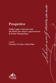 Prospettive. Tredici saggi a duecento anni dal mondo come volontà e rappresentazione di Arthur Schopenhauer - Librerie.coop
