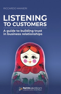 Listening to customers. A guide to building trust in business relationships - Librerie.coop