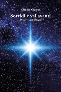 Sorridi e vai avanti. Messaggi dall'aldiquà - Librerie.coop
