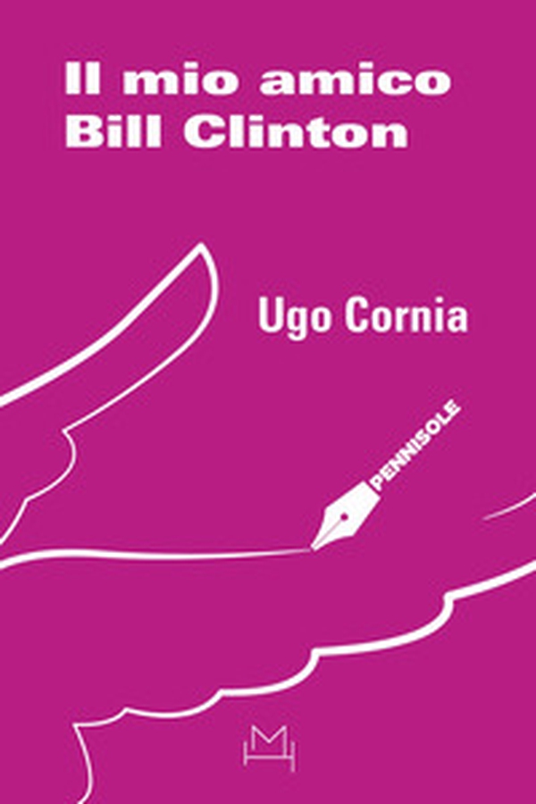 Il mio amico Bill Clinton - Librerie.coop Il mio amico Bill Clinton - Librerie.coop