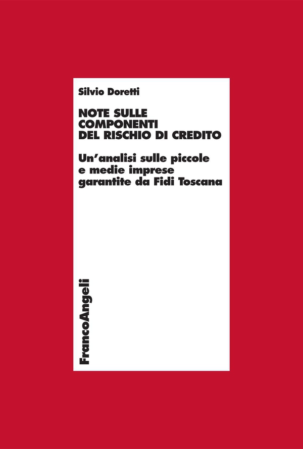 Note sulle componenti del rischio di credito. Un'analisi sulle piccole e medie imprese garantite da Fidi Toscana - Librerie.coop Note sulle componenti del rischio di credito. Un'analisi sulle piccole e medie imprese garantite da Fidi Toscana - Librerie.coop