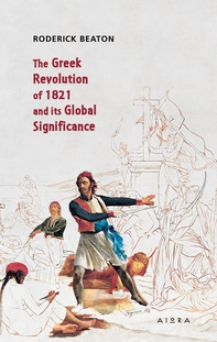 The Greek Revolution of 1821 and its Global Significance - Librerie.coop