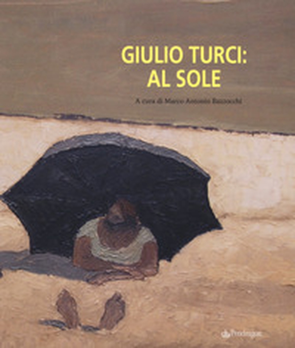 Giulio Turci: al sole - Librerie.coop Giulio Turci: al sole - Librerie.coop