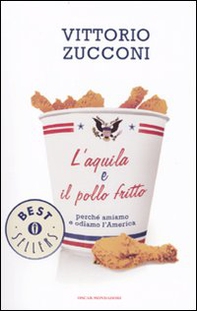 L'aquila e il pollo fritto. Perché amiamo e odiamo l'America - Librerie.coop
