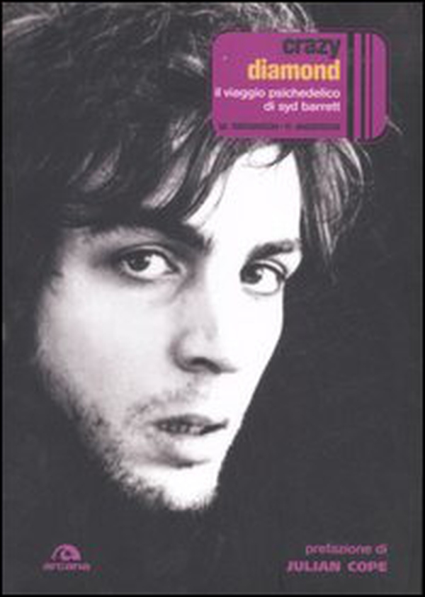 Crazy diamond. Il viaggio psichedelico di Syd Barrett - Librerie.coop Crazy diamond. Il viaggio psichedelico di Syd Barrett - Librerie.coop