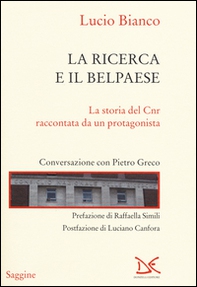 La ricerca e il Belpaese. La storia del Cnr raccontata da un protagonista. Conversazione con Pietro Greco - Librerie.coop