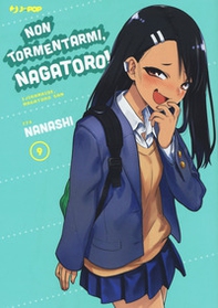 Non tormentarmi, Nagatoro! - Vol. 9 - Librerie.coop
