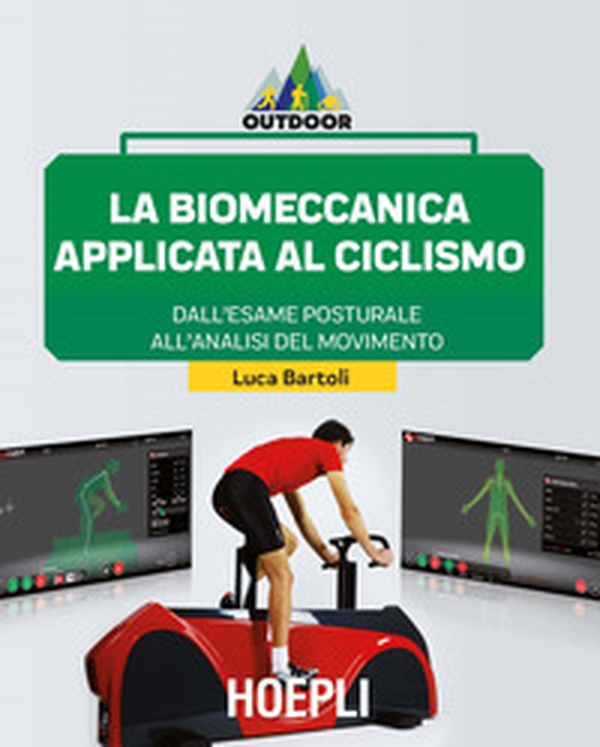 La biomeccanica applicata al ciclismo. Dall'esame posturale all'analisi del movimento - Librerie.coop La biomeccanica applicata al ciclismo. Dall'esame posturale all'analisi del movimento - Librerie.coop