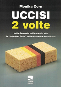 Uccisi due volte. Nei campi di concentramento tedeschi vittime e carnefici vengono onorati insieme - Librerie.coop