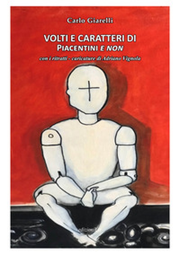 Volti e caratteri di Piacentini e non. Con i ritratti - caricature di Adriano Vignola - Librerie.coop Volti e caratteri di Piacentini e non. Con i ritratti - caricature di Adriano Vignola - Librerie.coop