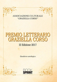 Premio Letterario Graziella Corso. Quaderno antologico. 3ª edizione - Librerie.coop