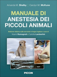 Manuale di anestesia dei piccoli animali. Edizione italiana sulla seconda in lingua inglese - Librerie.coop