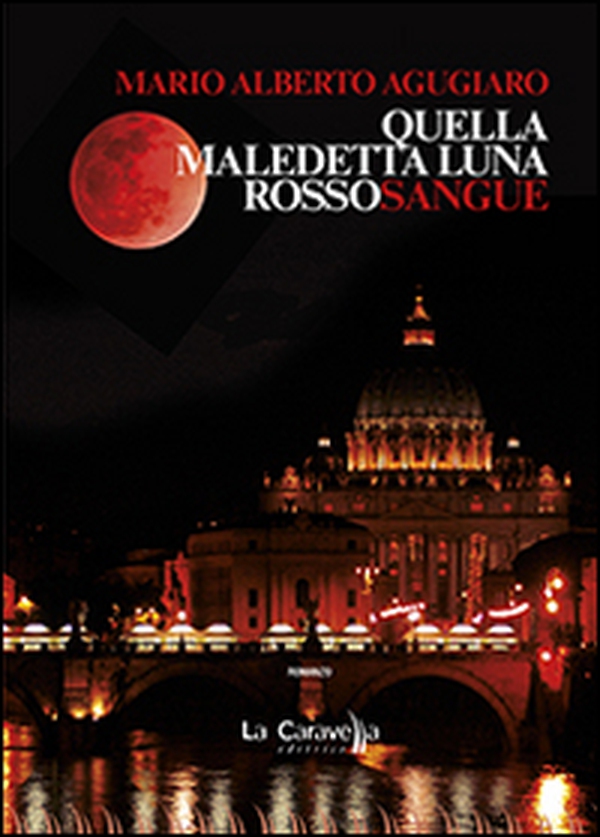 Quella maledetta luna rossosangue - Librerie.coop Quella maledetta luna rossosangue - Librerie.coop