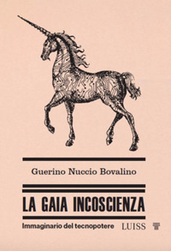 La gaia incoscienza. Immaginario del tecnopotere - Librerie.coop La gaia incoscienza. Immaginario del tecnopotere - Librerie.coop