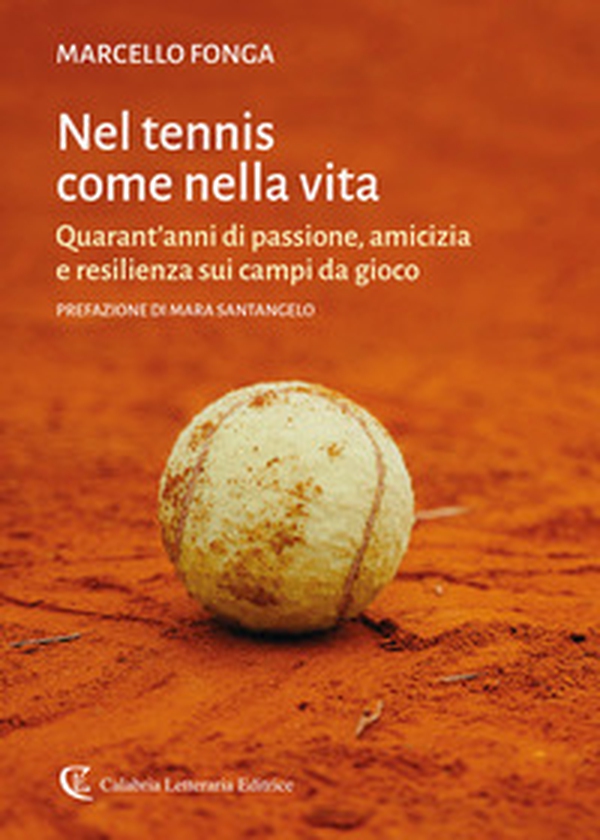 Nel tennis come nella vita. Quarant'anni di passione, amicizia e resilienza sui campi da gioco - Librerie.coop