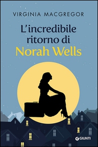 L'incredibile ritorno di Norah Wells - Librerie.coop L'incredibile ritorno di Norah Wells - Librerie.coop