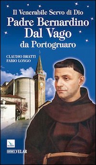 Il venerabile servo di Dio Padre Bernardino Dal Vago da Portogruaro - Librerie.coop