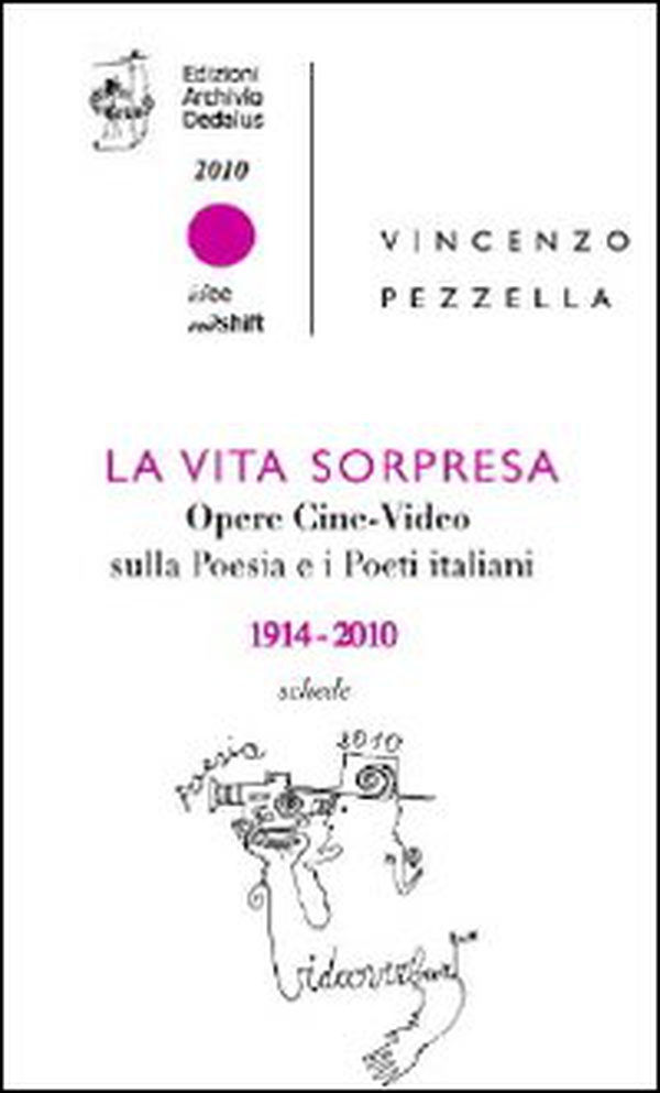 La vita sorpresa. Opere cine-video sulla poesia e i poeti italiani (1914-2010) - Librerie.coop La vita sorpresa. Opere cine-video sulla poesia e i poeti italiani (1914-2010) - Librerie.coop
