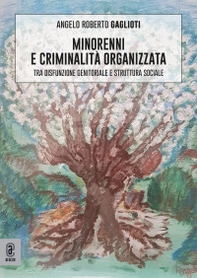Minorenni e criminalità organizzata. Tra disfunzione genitoriale e struttura sociale - Librerie.coop