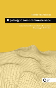 Il paesaggio come comunicazione. Un ipertesto didattico sulla trasformazione del paesaggio del Fucino - Librerie.coop