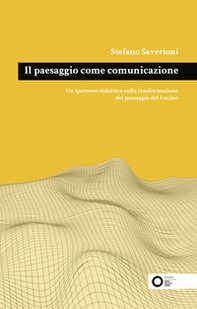 Il paesaggio come comunicazione. Un ipertesto didattico sulla trasformazione del paesaggio del Fucino - Librerie.coop Il paesaggio come comunicazione. Un ipertesto didattico sulla trasformazione del paesaggio del Fucino - Librerie.coop