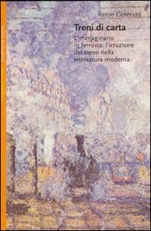 Treni di carta. L'immaginario in ferrovia: l'irruzione del treno nella letteratura moderna - Librerie.coop Treni di carta. L'immaginario in ferrovia: l'irruzione del treno nella letteratura moderna - Librerie.coop