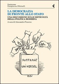 La democrazia di fronte allo stato. Una discussione sulle difficoltà della politica moderna - Librerie.coop La democrazia di fronte allo stato. Una discussione sulle difficoltà della politica moderna - Librerie.coop