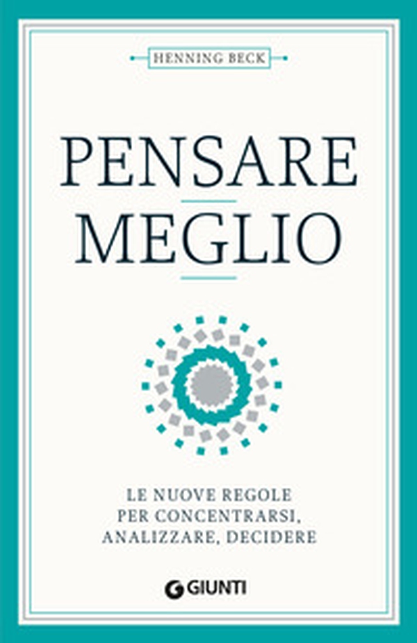 Pensare meglio. Le nuove regole per concentrarsi, analizzare, decidere - Librerie.coop