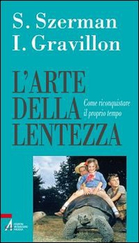 L'arte della lentezza. Come riconquistare il proprio tempo - Librerie.coop