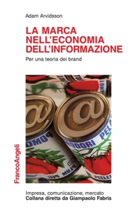 La marca nell'economia dell'informazione. Per una teoria dei brand - Librerie.coop