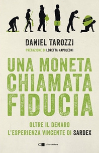 Una moneta chiamata fiducia. Oltre il denaro. L'esperienza vincente di Sardex - Librerie.coop Una moneta chiamata fiducia. Oltre il denaro. L'esperienza vincente di Sardex - Librerie.coop