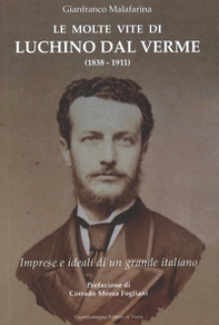 Le molte vite di Luchino Dal Verme (1838-1911). Imprese e ideali di un grande italiano - Librerie.coop Le molte vite di Luchino Dal Verme (1838-1911). Imprese e ideali di un grande italiano - Librerie.coop