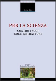 Per la scienza contro i suoi colti detrattori - Librerie.coop