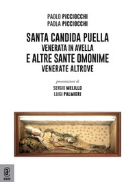 Santa Candida. Puella venerata in Avella e altre sante omonime venerate altrove - Librerie.coop