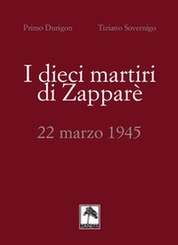 I dieci martiri di Zapparè. 22 marzo 1945 - Librerie.coop