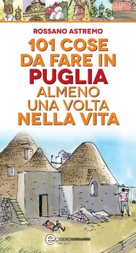 101 cose da fare in Puglia almeno una volta nella vita - Librerie.coop