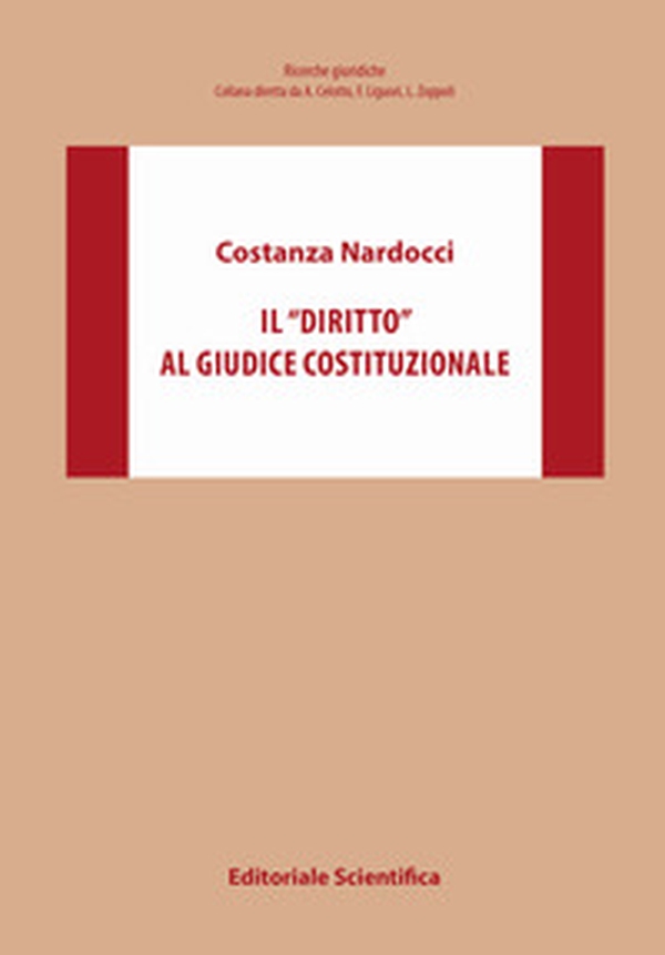 Il «diritto» al giudice costituzionale - Librerie.coop Il «diritto» al giudice costituzionale - Librerie.coop