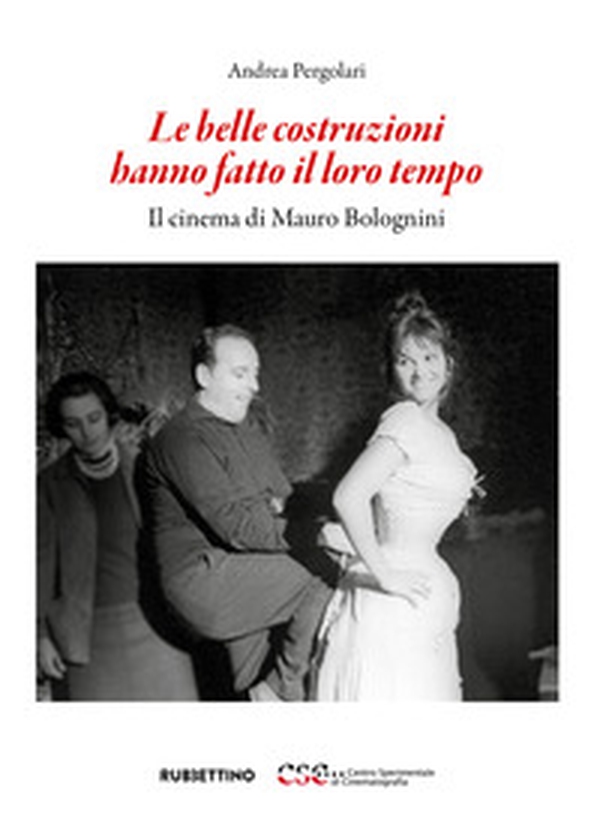 Le belle costruzioni hanno fatto il loro tempo. Il cinema di Mauro Bolognini - Librerie.coop Le belle costruzioni hanno fatto il loro tempo. Il cinema di Mauro Bolognini - Librerie.coop