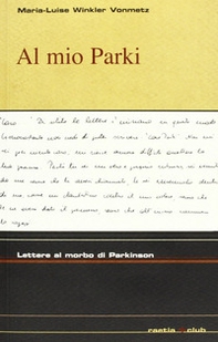Al mio Park. Lettere al morbo di Parkinson - Librerie.coop