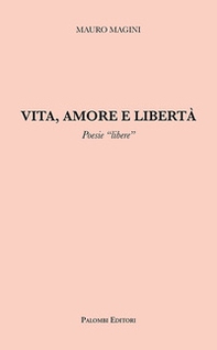 Vita, amore e libertà. Poesie «libere» - Librerie.coop