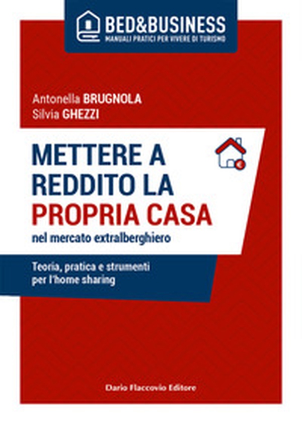 Mettere a reddito la propria casa nel mercato extralberghiero. Teoria, pratica e strumenti per l'home sharing - Librerie.coop Mettere a reddito la propria casa nel mercato extralberghiero. Teoria, pratica e strumenti per l'home sharing - Librerie.coop
