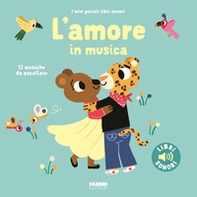 L'amore in musica. I miei piccoli libri sonori - Librerie.coop